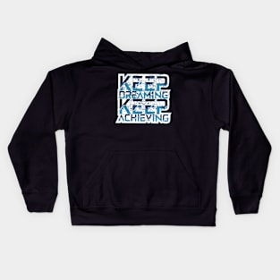 Keep Dreaming Keep Achieving Motivation Kids Hoodie